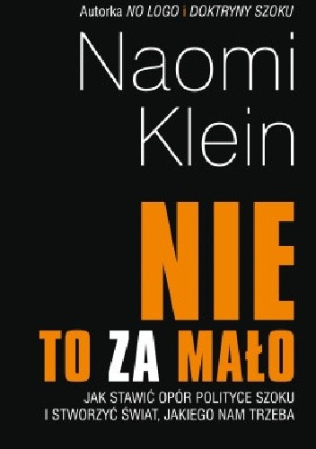 NIE to za mało. Jak stawić opór polityce szoku i stworzyć świat, jakiego nam trzeba