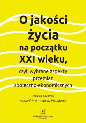 O jakości życia na początku XXI wieku, czyli wybrane aspekty przemian społeczno-ekonomicznych
