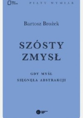 Szósty zmysł. Gdy myśl sięgnęła abstrakcji