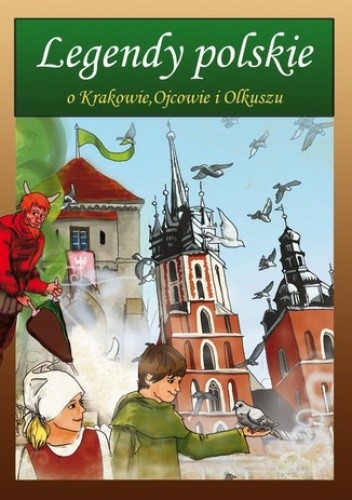 Legendy polskie o Krakowie, Ojcowie i Olkuszu