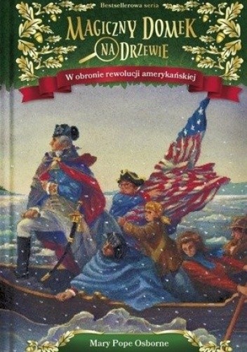 Magiczny domek na drzewie (22). W obronie rewolucji amerykańskiej