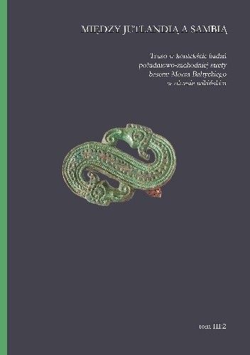 Między Jutlandią a Sambią. Truso w kontekście badań południowo-zachodniej strefy basenu Morza Bałtyckiego w okresie wikińskim