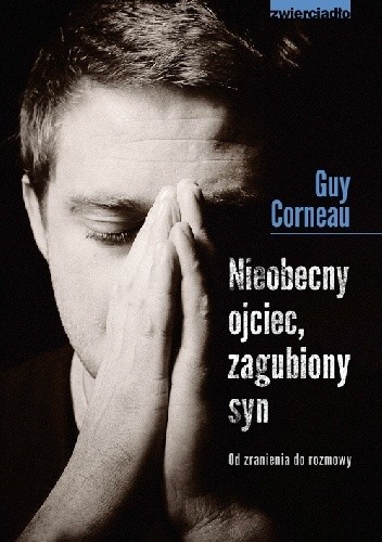 Nieobecny ojciec, zagubiony syn. Od zranienia do rozmowy