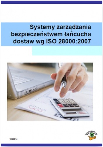 Systemy zarządzania bezpieczeństwem łańcucha dostaw wg ISO 28000:2007