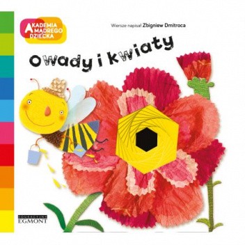 Owady i kwiaty. Akademia mądrego dziecka. A to ciekawe
