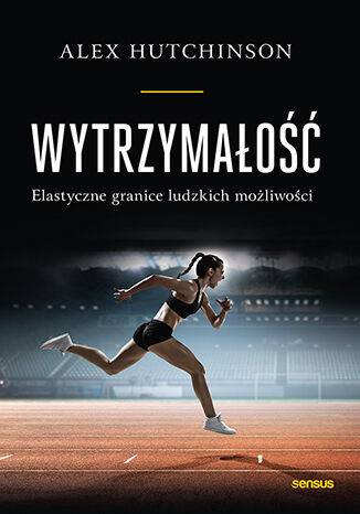Wytrzymałość. Elastyczne granice ludzkich możliwości