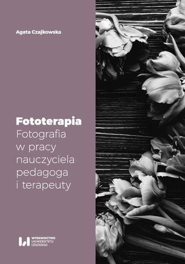 Okładka: Fototerapia. Fotografia w pracy nauczyciela, pedagoga i terapeuty