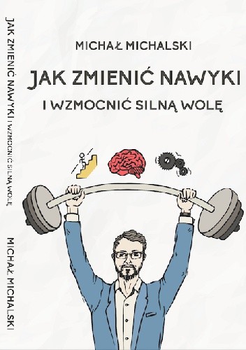 Jak zmienić nawyki i wzmocnić silną wolę