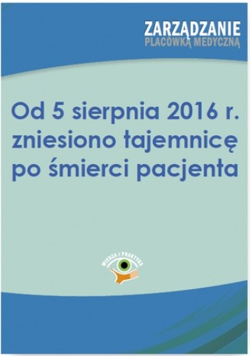 Od 5 sierpnia 2016 r. zniesiono tajemnicę po śmierci pacjenta