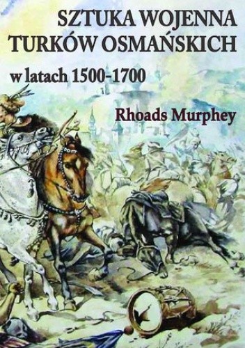 Sztuka wojenna Turków osmańskich w latach 1500-1700
