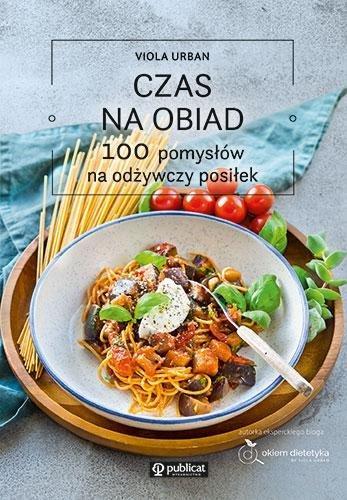Okładka: Czas na obiad. 100 pomysłów na odżywczy posiłek wyd. 2026