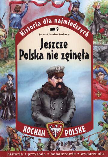 Jeszcze Polska nie zginęła historia dla najmłodszych Tom 9