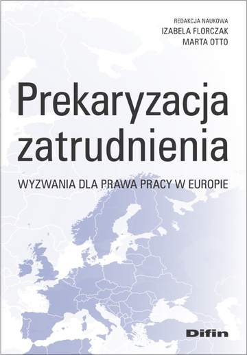 Prekaryzacja zatrudnienia wyzwania dla prawa pracy w Europie