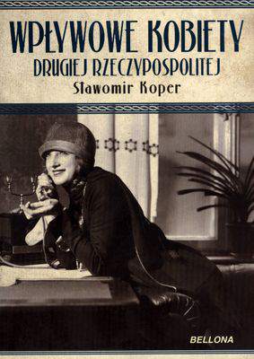Wpływowe kobiety drugiej rzeczypospolitej wyd. 2012
