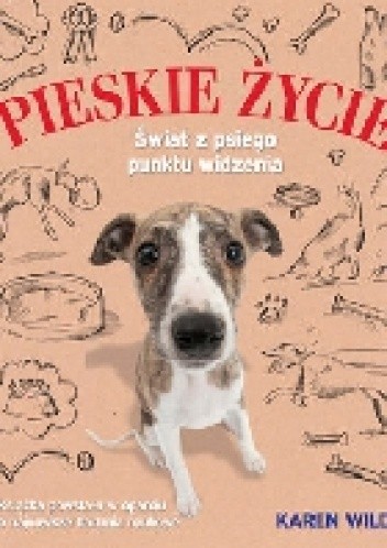 Pieskie życie. Świat z psiego punktu widzenia