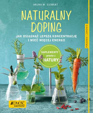 Naturalny doping jak osiągnąć lepszą koncentrację i mieć więcej energii