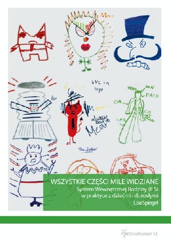 Wszystkie części mile widziane. System Wewnętrznej Rodziny (IFS) w praktyce z dziećmi i dorosłymi