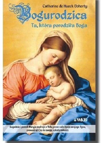 Bogurodzica. Ta, która porodziła Boga