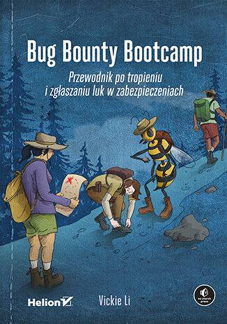 Bug Bounty Bootcamp. Przewodnik po tropieniu i zgłaszaniu luk w zabezpieczeniach