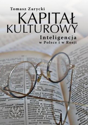 Kapitał kulturowy. Inteligencja w Polsce i w Rosji