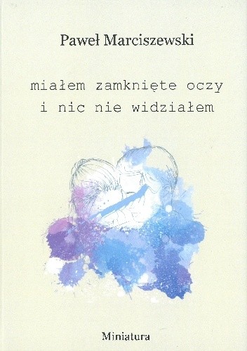 Miałem zamknięte oczy i nic nie widziałem