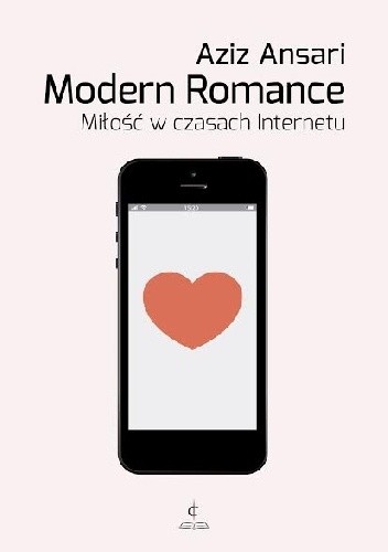 Modern Romance. Miłość w czasach Internetu