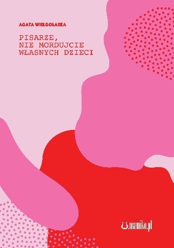 Pisarze, nie mordujcie własnych dzieci