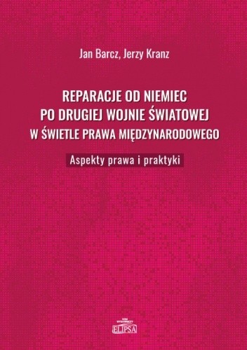 Reparacje od Niemiec po drugiej wojnie światowej w świetle prawa międzynarodowego. Aspekty prawa i praktyki