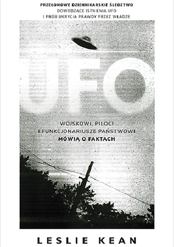 UFO. Wojskowi, piloci i funkcjonariusze państwowi mówią o faktach