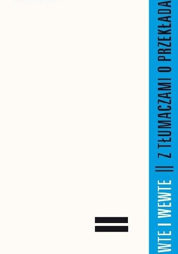Wte i wewte. Z tłumaczami o przekładach