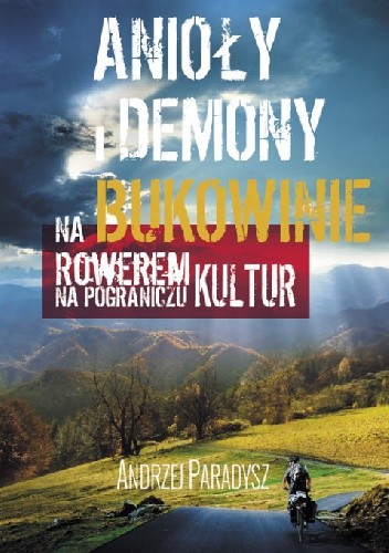 Anioły i demony na Bukowinie. Rowerem na pograniczu kultur