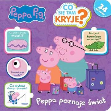 Co się tam kryje? Peppa poznaje świat. Świnka Peppa