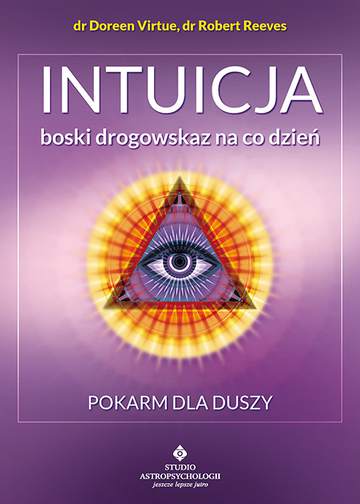 Intuicja. Boski drogowskaz na co dzień. Pokarm dla duszy