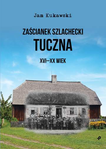 Zaścianek szlachecki tuczna xvi-xx wiek