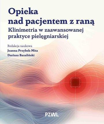 Okładka: Opieka nad pacjentem z raną. Klinimetria w zaawansowanej praktyce pielęgniarskiej