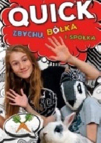 Quick, Zbychu, bółka i spółka