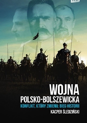 Wojna polsko-bolszewicka. Konflikt który zmienił bieg historii