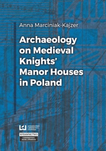 Archaeology on Medieval Knights' Manor Houses in Poland