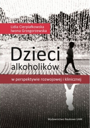 Dzieci alkoholików ? w perspektywie rozwojowej i klinicznej