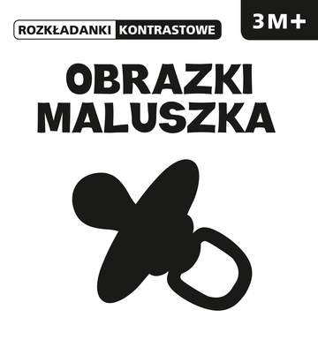 Obrazki maluszka rozkładanki kontrastowe 3m+