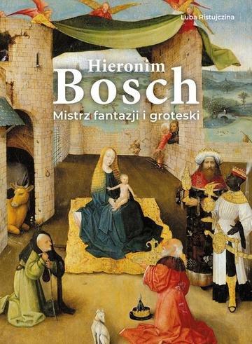 Okładka: Hieronim Bosch. Mistrz fantazji i groteski
