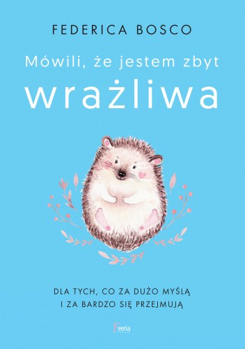 Mówili, że jestem zbyt wrażliwa