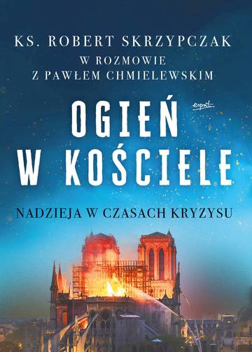 Ogień w kościele. Nadzieja w czasach kryzysu wyd. 2025
