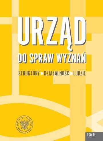 Urząd do spraw Wyznań. Struktury, działalność, ludzie. Tom 5