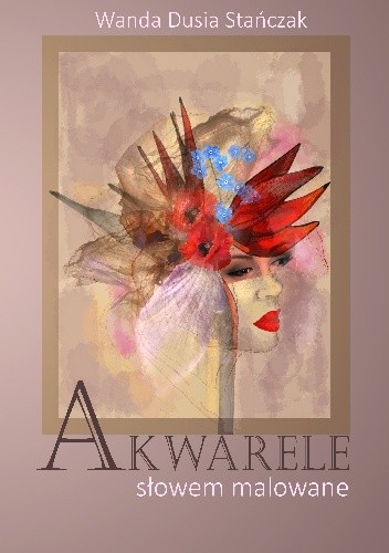 Akwarele słowem malowane