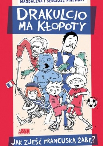 Drakulcio ma kłopoty. Jak zjeść francuską żabę?