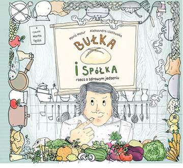 Bułka i spółka rzecz o zdrowym jedzeniu