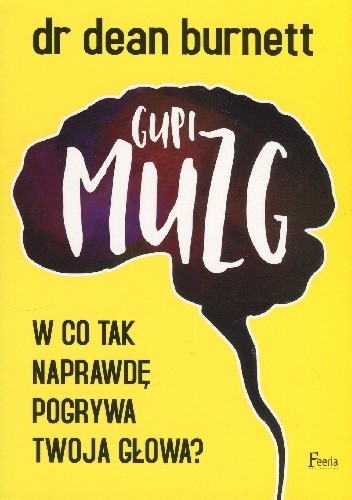 Gupi muzg. W co tak naprawdę pogrywa twoja głowa?