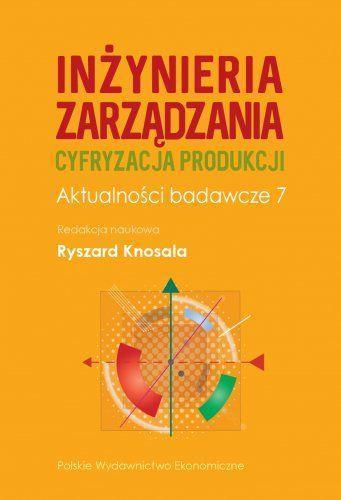 Inżynieria zarządzania. Cyfryzacja produkcji. Aktualności badawcze 7