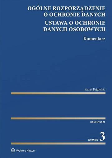 Ogólne rozporządzenie o ochronie danych. Ustawa o ochronie danych osobowych. Komentarz